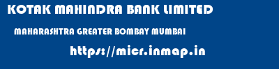 KOTAK MAHINDRA BANK LIMITED  MAHARASHTRA GREATER BOMBAY MUMBAI   micr code